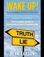 WAKE UP! You Are Not Really a Christian and Here is Why B087SCD13H Book Cover