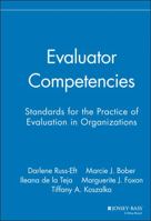 Evaluator Competencies: Standards for the Practice of Evaluation in Organizations (Research Methods for the Social Sciences) 0787995991 Book Cover