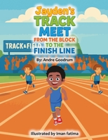 Jayden's Track Meet: From The Block to The Finish Line B0FSB49Y95 Book Cover