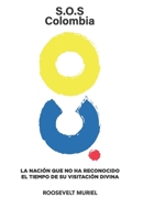 S.O.S Colombia: La naci?n que no ha reconocido el tiempo de su visitaci?n divina 9584922424 Book Cover