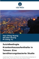 Suizidbedingte Krankenhausaufenthalte in Taiwan: Eine bevölkerungsbasierte Studie (German Edition) 6200842701 Book Cover