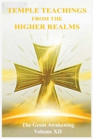 The Great Awakening Volume XII: Temple Teachings from the Higher Realms 1736648713 Book Cover