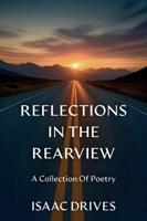 Reflections In The Rearview: A Collection Of Poetry B0GM6GVQ3H Book Cover