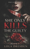She Only Kills the Guilty (Private Sins) B0GFW58N58 Book Cover
