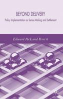 Beyond Delivery: Policy Implementation as Sense-Makign and Settlement 1403996067 Book Cover