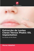Extracção de Lentes Claras Versus Phakic IOL Implantation: Na Gestão da Alta Miopia 6204129287 Book Cover