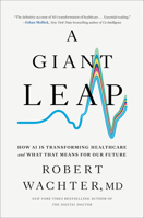 A Giant Leap: How AI Is Transforming Healthcare and What That Means for Our Future B0F7G3216X Book Cover