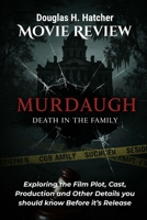 Murdaugh: Death In the Family (Movie Review): Exploring the Film Plot, Cast, Production and Other Details you should know Before it’s Release (Amazing Film to Checkout 2025) B0FSJHZ3B1 Book Cover