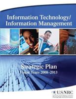 Information Technology/Information Management: Strategic Plan Fiscal Years 2008-2013 1500374644 Book Cover
