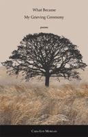What Became My Grieving Ceremony 1927068843 Book Cover