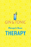 Gin & Tonic Cheaper Than Therapy: Notebook Journal Composition Blank Lined Diary Notepad 120 Pages Paperback Yellow Texture Gin 1707056439 Book Cover