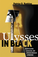 Ulysses in Black: Ralph Ellison, Classicism, and African American Literature 0299220044 Book Cover