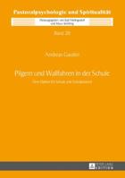 Pilgern Und Wallfahren in Der Schule: Eine Option Fuer Schule Und Schulpastoral 3631679440 Book Cover