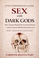Sex with Dark Gods (The Psychology of Trauma) B0GRPS8FPW Book Cover