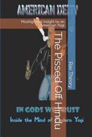 The Pissed Off Hindu: Musings and Insight by an American Yogi 1079449361 Book Cover