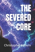 The Severed Core B0GZ24ZQPY Book Cover