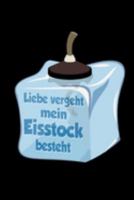 Liebe Vergeht Mein Eisstock Besteht: A5 Notizbuch Geschenk Männer Vatertag Eisstockschießen Eisstock Stocksportler Daube (German Edition) 1691590789 Book Cover