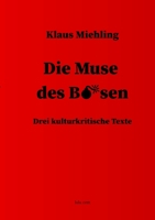 Die Muse des Bösen: Drei kulturkritische Texte 1447510887 Book Cover