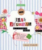 The Junk Journal Sticker Book: 500+ Stickers to Transform Your Scraps into Showstoppers 1250458900 Book Cover
