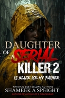 DAUGHTER OF A SERIAL KILLER 2: IS BLACK ICE MY FATHER B0B192SRFX Book Cover