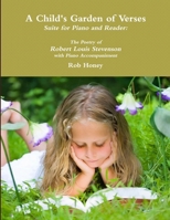 A Child's Garden of Verses Suite for Piano and Reader: The Poetry of Robert Louis Stevenson with Piano Accompaniment 1794754954 Book Cover