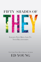 Fifty Shades of They: Insights That Bring Life to Your Relationships 1942306032 Book Cover