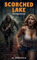 Scorched Lake 2: Vengeance B0GHTGXF8T Book Cover