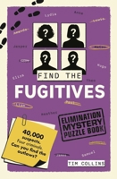 Find the Fugitives: An Elimination Mystery Puzzle Book (Elimination Puzzles) B0HFSLK2J3 Book Cover