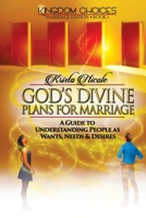 God's Divine Plans for Marriage: A Guide to Understanding People as Wants, Needs & Desires B0DMVJTZ2F Book Cover