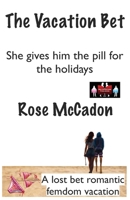The Vacation Bet - She gives him the pill for the holidays: A lost bet romantic femdom vacation (The Vacation Bet : A lost bet romantic femdom vacation) 9363565718 Book Cover