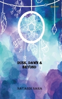 DUSK, DAWN & BEYOND 935610302X Book Cover