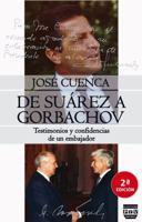 De Suárez a Gorbachov: Testimonios y confidencias de un embajador 8416032610 Book Cover