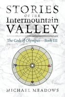 Stories of the Intermountain Valley: The Gods of Olympus - Book III 1977244408 Book Cover