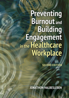 Preventing Burnout and Building Engagement in the Healthcare Workplace, Second Edition 164055369X Book Cover