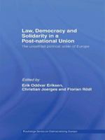 Law, Democracy and Solidarity in a Post-National Union: The Unsettled Political Order of Europe 1138979503 Book Cover