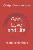 God, Love and Life: Relationship Goals B089774M5Z Book Cover