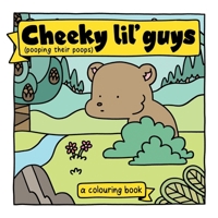 Cheeky lil' guys (pooping their poops) 6501694000 Book Cover