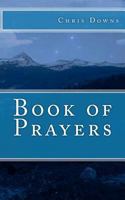 Book of Prayers: A Spiritually Inspirational Self-Help Book of Prayers for Christianity 1461198291 Book Cover