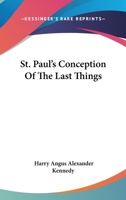 St. Paul's Conceptions Of The Last Things 1428629971 Book Cover