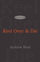 Keel Over & Die 1414111355 Book Cover