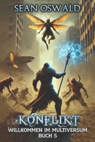 Konflikt: Eine LitRPG-Apokalypse (Willkommen im Multiversum) (German Edition) B0F8Q9M3VN Book Cover