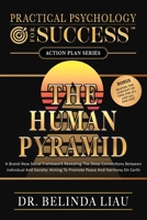 Practical Psychology For Success The Human Pyramid: A Brand-New Social Framework Revealing The Deep Connections Between Individual And Society: Aiming To Promote Peace And Harmony On Earth 1962694143 Book Cover