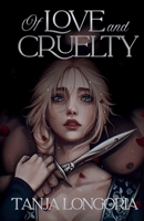 Of Love And Cruelty: A dark romantasy of forbidden love turns enemies to lovers 3692300913 Book Cover
