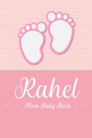 Rahel - Mein Baby-Buch: Personalisiertes Baby Buch fr Rahel, als Geschenk, Tagebuch und Album, fr Text, Bilder, Zeichnungen, Photos, ... 1074601408 Book Cover
