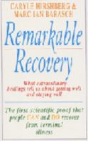 Remarkable Recovery: What Extraordinary Healings Tell Us About Getting Well and Staying Well 1573225304 Book Cover
