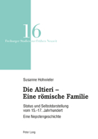 Die Altieri - Eine Roemische Familie: Status Und Selbstdarstellung Vom 15.-17. Jahrhundert. Eine Nepotengeschichte 3034338163 Book Cover