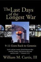The Last Days of the Longest War: 9-11 Goes Back to Genesis 1579217508 Book Cover
