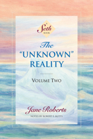 The "Unknown" Reality, Volume 2: A Seth Book 1878424262 Book Cover