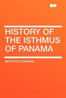 History of the Isthmus of Panama 0526379227 Book Cover
