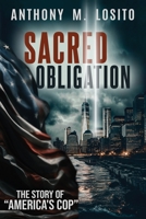 Sacred Obligation: "The Story of America's Cop" 1736193287 Book Cover